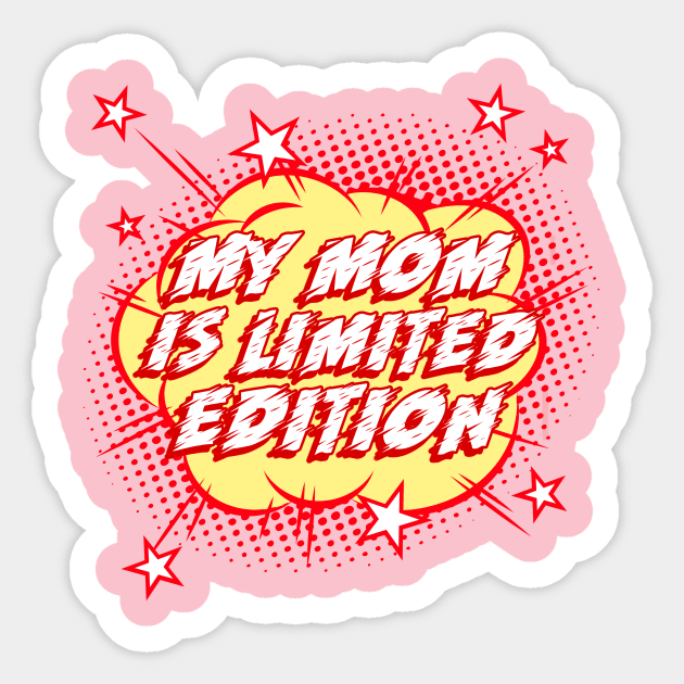 My mom is limited edition, Gift For Mom, Gift For Her, New Mom Gift, Mothers Day Gift, Mom Birthday Gift from kids, Mum design. Sticker by The Queen's Art